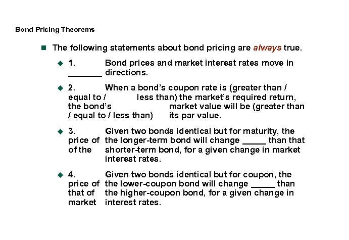 Bond Pricing Theorems n The following statements about bond pricing are always true. u