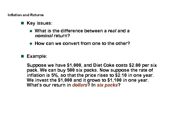 Inflation and Returns n Key issues: u What is the difference between a real