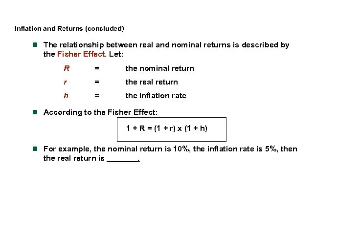 Inflation and Returns (concluded) n The relationship between real and nominal returns is described