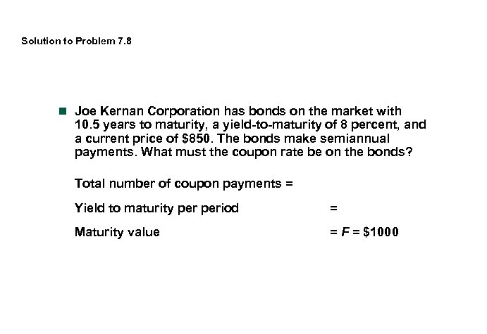 Solution to Problem 7. 8 n Joe Kernan Corporation has bonds on the market