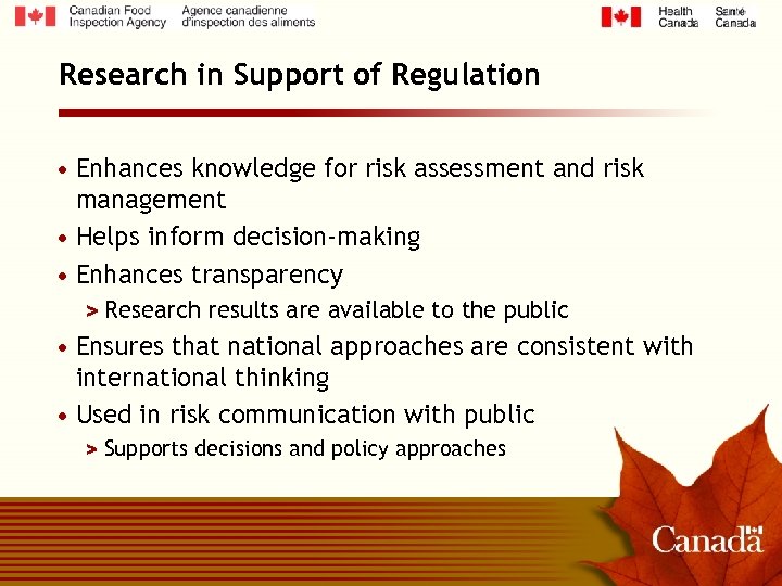 Research in Support of Regulation • Enhances knowledge for risk assessment and risk management