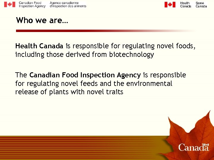 Who we are… Health Canada is responsible for regulating novel foods, including those derived