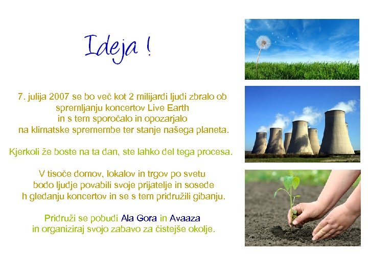 7. julija 2007 se bo več kot 2 milijardi ljudi zbralo ob spremljanju koncertov