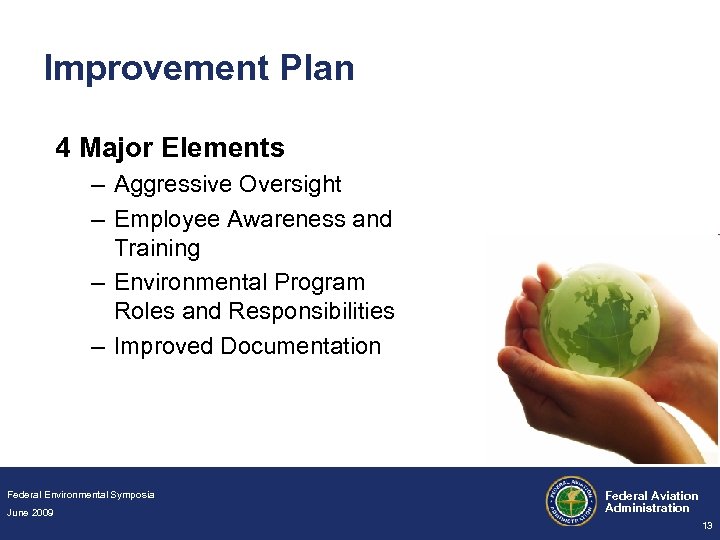 Improvement Plan 4 Major Elements – Aggressive Oversight – Employee Awareness and Training –