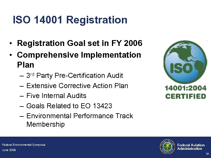 ISO 14001 Registration • Registration Goal set in FY 2006 • Comprehensive Implementation Plan