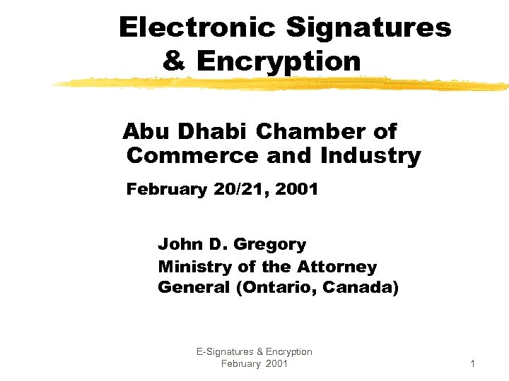 Electronic Signatures & Encryption Abu Dhabi Chamber of Commerce and Industry February 20/21, 2001