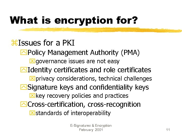 What is encryption for? z. Issues for a PKI y. Policy Management Authority (PMA)