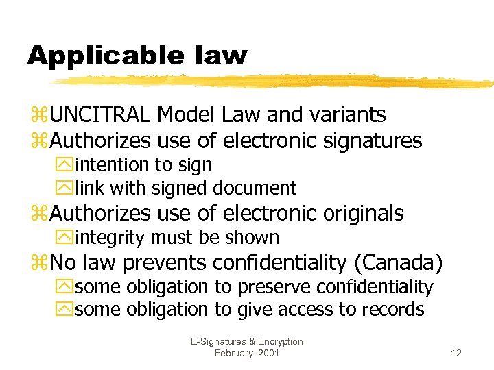 Applicable law z. UNCITRAL Model Law and variants z. Authorizes use of electronic signatures