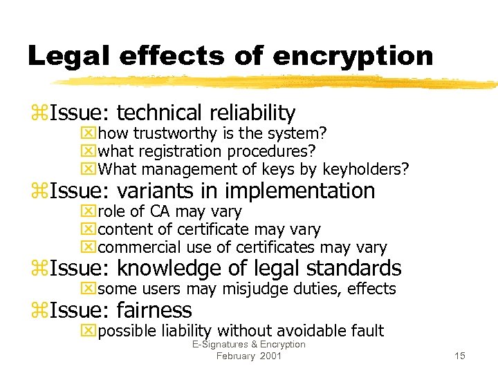 Legal effects of encryption z. Issue: technical reliability xhow trustworthy is the system? xwhat
