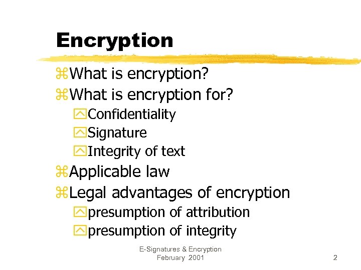 Encryption z. What is encryption? z. What is encryption for? y. Confidentiality y. Signature