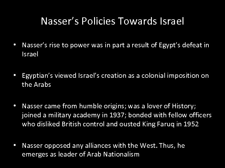 Nasser’s Policies Towards Israel • Nasser’s rise to power was in part a result