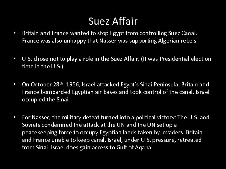 Suez Affair • Britain and France wanted to stop Egypt from controlling Suez Canal.