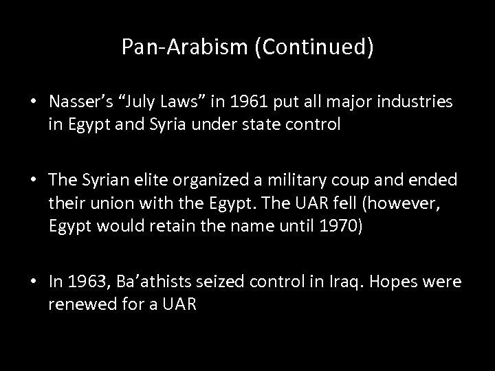 Pan-Arabism (Continued) • Nasser’s “July Laws” in 1961 put all major industries in Egypt
