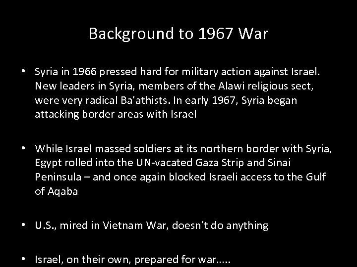 Background to 1967 War • Syria in 1966 pressed hard for military action against