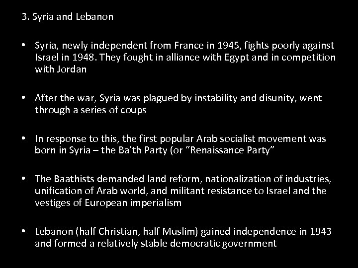 3. Syria and Lebanon • Syria, newly independent from France in 1945, fights poorly