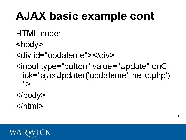 AJAX basic example cont HTML code: <body> <div id="updateme"></div> <input type="button" value="Update" on. Cl