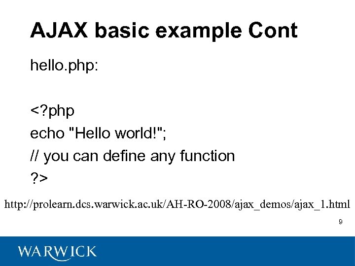 AJAX basic example Cont hello. php: <? php echo "Hello world!"; // you can