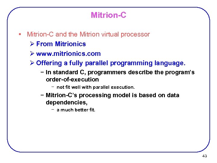 Mitrion-C • Mitrion-C and the Mitrion virtual processor Ø From Mitrionics Ø www. mitrionics.