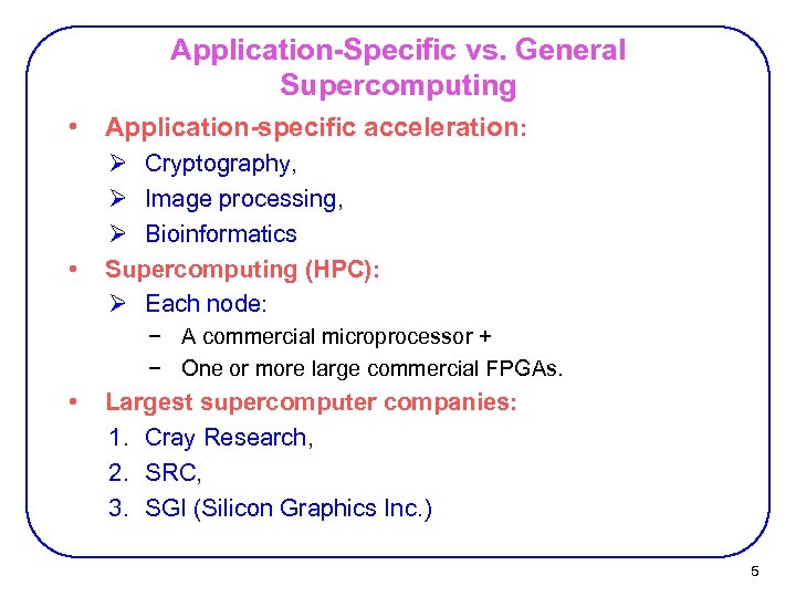 Application-Specific vs. General Supercomputing • Application-specific acceleration: • Ø Cryptography, Ø Image processing, Ø