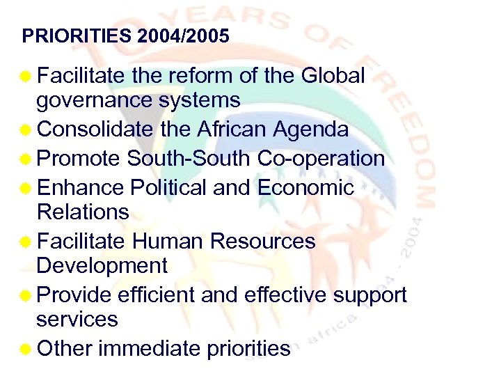 PRIORITIES 2004/2005 ® Facilitate the reform of the Global governance systems ® Consolidate the