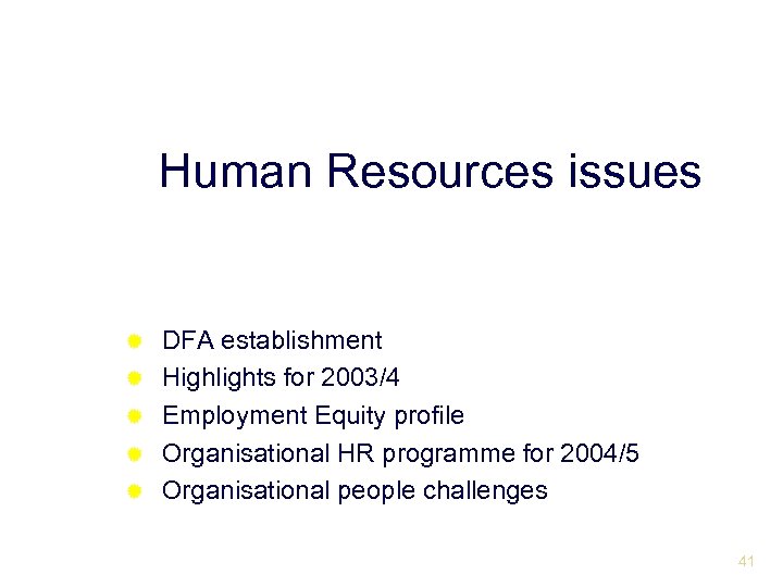 Human Resources issues ® ® ® DFA establishment Highlights for 2003/4 Employment Equity profile