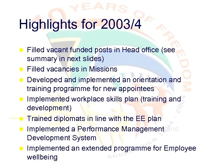Highlights for 2003/4 ® ® ® ® Filled vacant funded posts in Head office