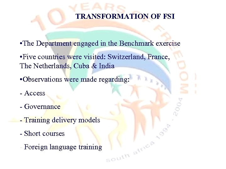 TRANSFORMATION OF FSI • The Department engaged in the Benchmark exercise • Five countries