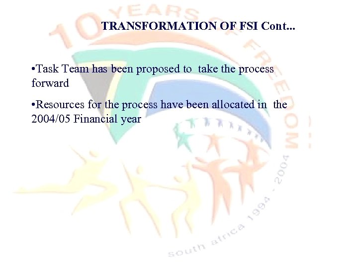 TRANSFORMATION OF FSI Cont. . . • Task Team has been proposed to take