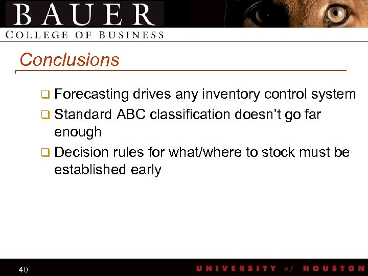 Conclusions q Forecasting drives any inventory control system q Standard ABC classification doesn’t go