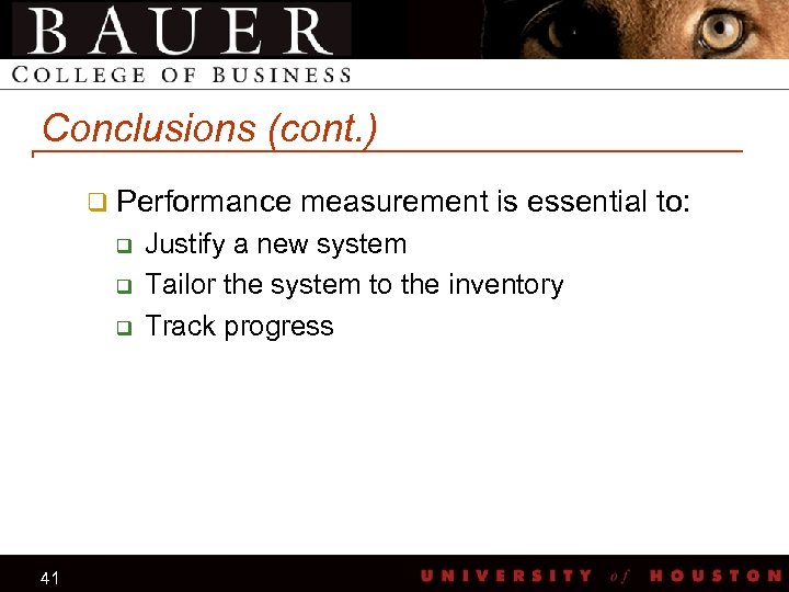Conclusions (cont. ) q Performance q q q 41 measurement is essential to: Justify