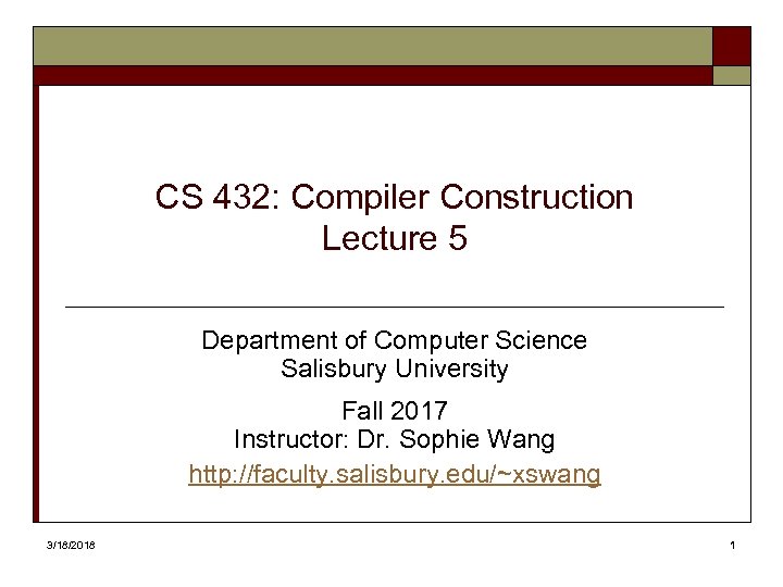 CS 432: Compiler Construction Lecture 5 Department of Computer Science Salisbury University Fall 2017