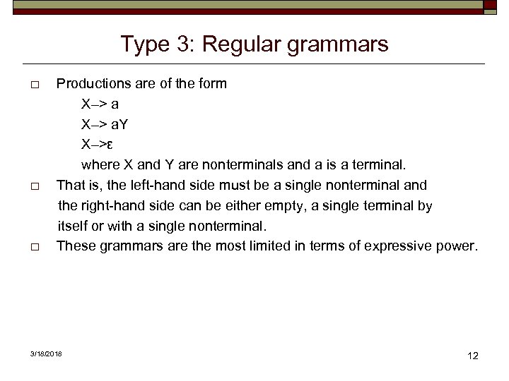 Type 3: Regular grammars o o o Productions are of the form X–> a.