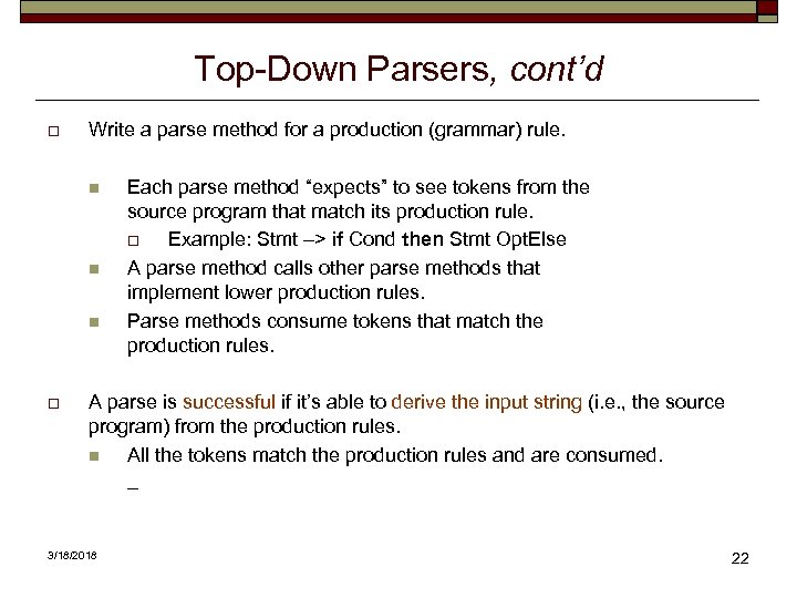 Top-Down Parsers, cont’d o Write a parse method for a production (grammar) rule. n