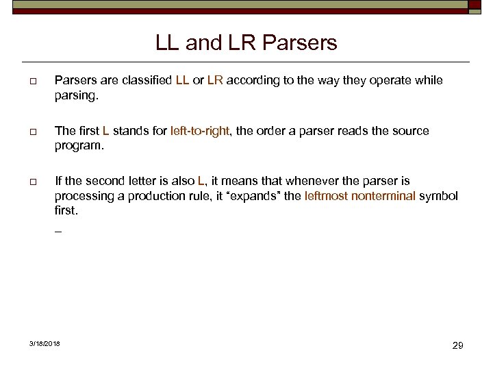 LL and LR Parsers o Parsers are classified LL or LR according to the
