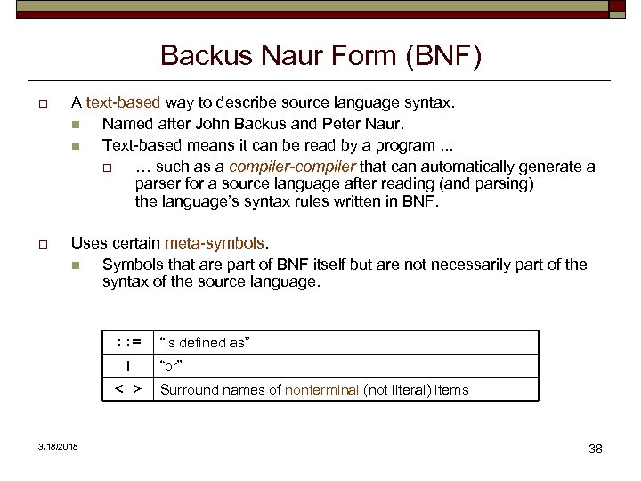 Backus Naur Form (BNF) o A text-based way to describe source language syntax. n