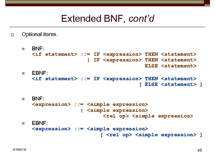Extended BNF, cont’d o Optional items. n n 3/18/2018 BNF: <if statement> : :