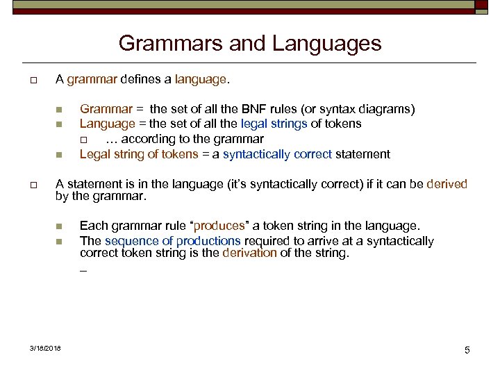 Grammars and Languages o A grammar defines a language. n n n o Grammar