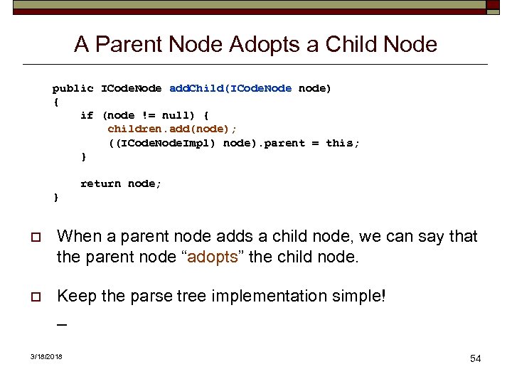 A Parent Node Adopts a Child Node public ICode. Node add. Child(ICode. Node node)
