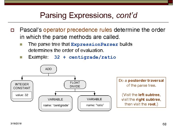 Parsing Expressions, cont’d o Pascal’s operator precedence rules determine the order in which the