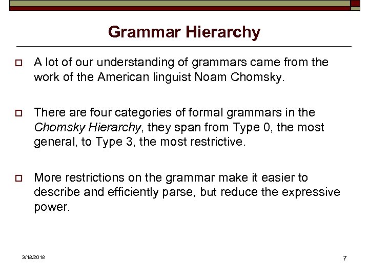 Grammar Hierarchy o A lot of our understanding of grammars came from the work