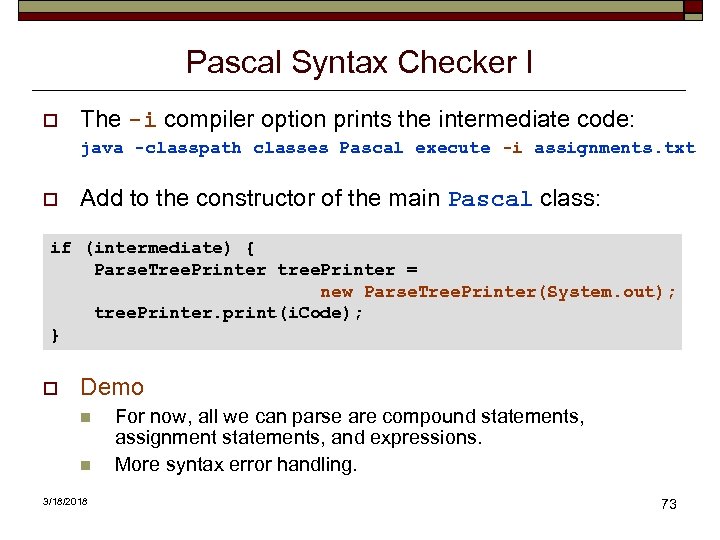 Pascal Syntax Checker I o The -i compiler option prints the intermediate code: java