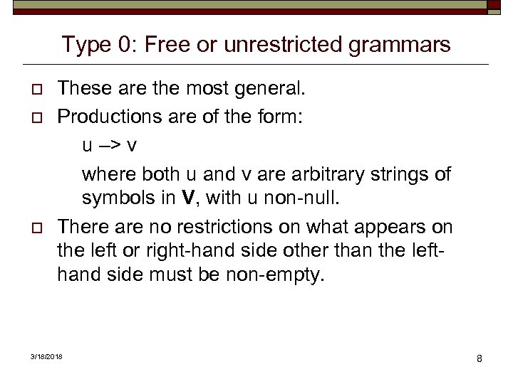 Type 0: Free or unrestricted grammars o o o These are the most general.