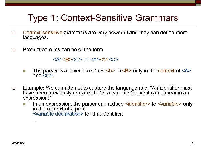 Type 1: Context-Sensitive Grammars o Context-sensitive grammars are very powerful and they can define