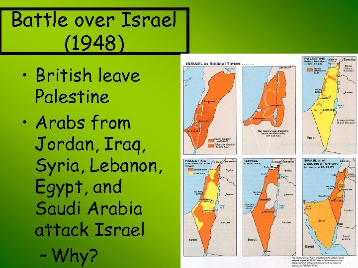 Battle over Israel (1948) • British leave Palestine • Arabs from Jordan, Iraq, Syria,
