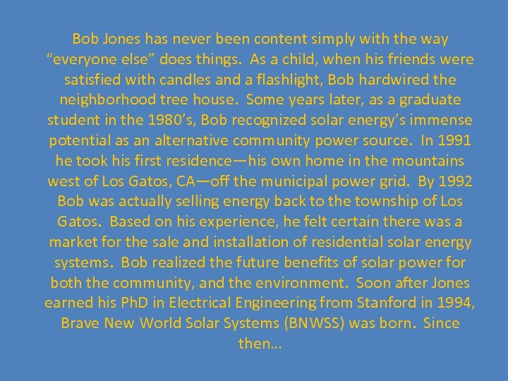 Bob Jones has never been content simply with the way “everyone else” does things.