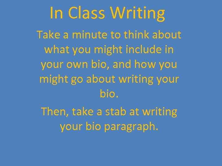 In Class Writing Take a minute to think about what you might include in