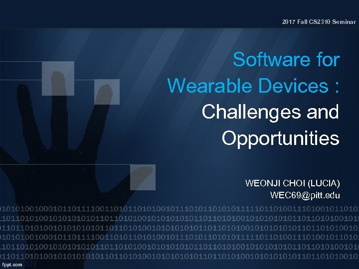 2017 Fall CS 2310 Seminar Software for Wearable Devices : Challenges and Opportunities WEONJI