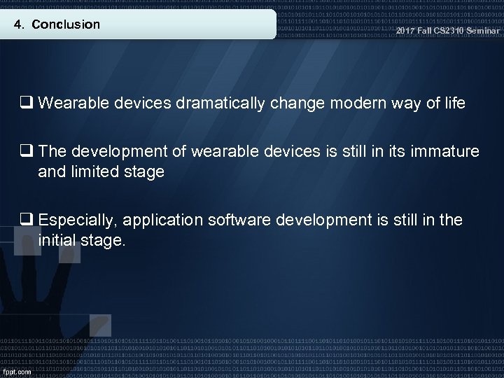 4. Conclusion 2017 Fall CS 2310 Seminar q Wearable devices dramatically change modern way