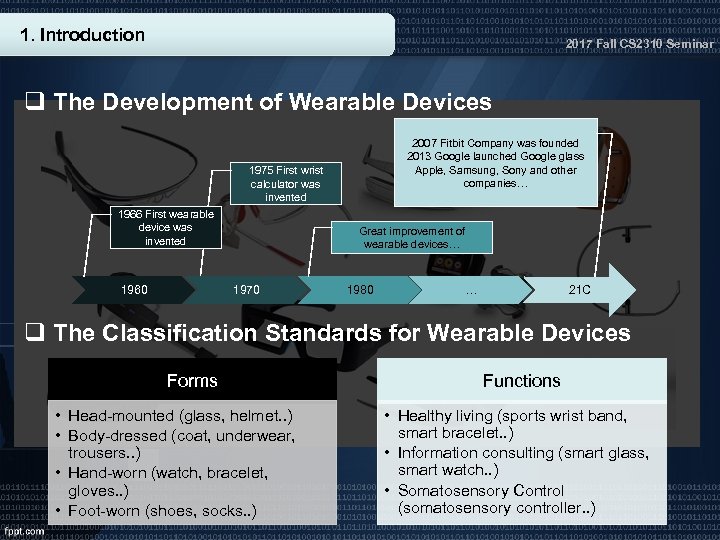 1. Introduction 2017 Fall CS 2310 Seminar q The Development of Wearable Devices 2007