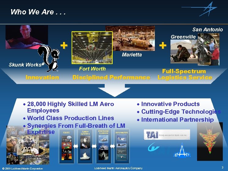 Who We Are. . . + Skunk Works Marietta Fort Worth Innovation Disciplined Performance